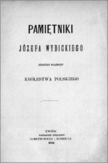 Pamiętniki Józefa Wybickiego : senatora wojewody Królestwa Polskiego