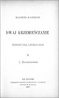 Dwaj Krzemieńczanie : wizerunki literackie. [T.] 2, J. Korzeniowski