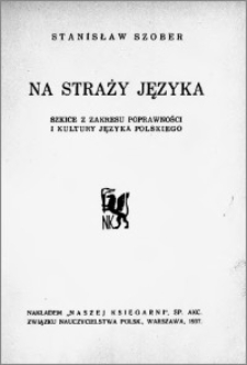 Na straży języka : szkice z zakresu poprawności i kultury języka polskiego
