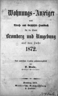 Wohnungs-Anzeiger nebst Adress- und Geschäfts-Handbuch für die Stadt Bromberg und Umgebung : auf das Jahr 1872