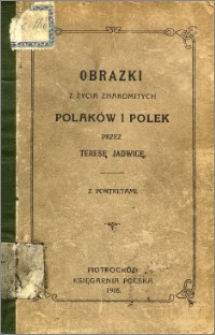 Obrazki z życia znakomitych Polaków i Polek z portretami