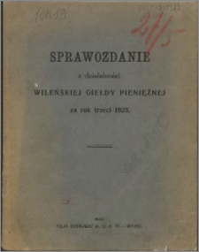 Sprawozdanie z Działalności Wileńskiej Giełdy Pieniężnej za rok trzeci 1923