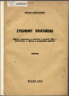 Zygmunt Krasiński : (odczyt wygłoszony w Berlinie 11 grudnia 1935 r., powtórzony w Wilnie w przekładzie polskim)