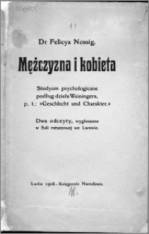 Mężczyzna i kobieta ; studyum psychologiczne podług dzieła Weiningera, p. t.: "Geschlecht und Charakter." : dwa odczyty, wygłoszone w Sali ratuszowej we Lwowie