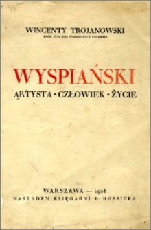 Wyspiański : artysta, człowiek, życie