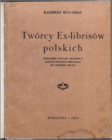 Twórcy ex-librisów polskich : [Franciszek Wacław Balcewicz, Kajetan Wincenty Kielisiński, Jan Fryderyk Mylius]