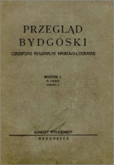 Przegląd Bydgoski : czasopismo regionalne naukowo-literackie 1933, R. 1, z. 1