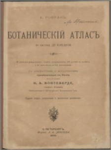 Botaničeskij atlas po sistemě De-Kandolâ : s izměnenìâmi i dopolnenìâmi priměnitel'no k Rossìi