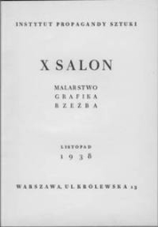 Instytut Propagandy Sztuki - X Salon malarstwo, grafika, rzeźba : listopad, 1938, Warszawa.