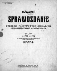 Czwarte sprawozdanie Dyrekcji Państwowego Gimnazjum Humanistycznego w Bydgoszczy za lata od 1932 do 1934 ze szczególnem uwzględnieniem roku szkolnego 1933/34