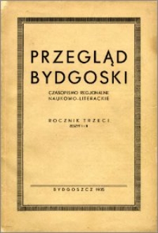 Przegląd Bydgoski : czasopismo regionalne naukowo-literackie 1935, R. 3, z. 1-2