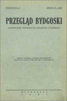 Przegląd Bydgoski : czasopismo regionalne naukowo-literackie 1937, R. 5, z. 1-2