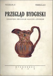 Przegląd Bydgoski : czasopismo regionalne naukowo-literackie 1938, R. 6, z. 1 (17)
