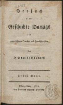 Versuch einer Geschichte Danzigs aus zuverläszigen Quellen und Handschriften. Bd. 1