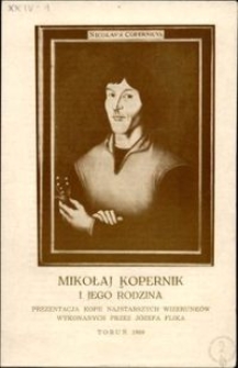 Mikołaj Kopernik i jego rodzina : prezentacja kopii najstarszych wizerunków wykonanych przez Józefa Flika