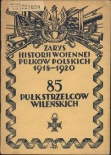 Zarys historii wojennej 85-go pułku Strzelców Wileńskich