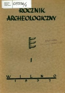 Rocznik Archeologiczny : wydawnictwo Muzeum Archeologicznego Uniwersytetu Stefana Batorego w Wilnie 1 (1937)