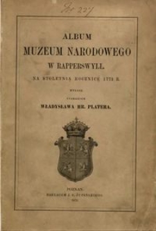 Album Muzeum Narodowego w Rapperswyll : na stoletnią rocznicę 1772 r.