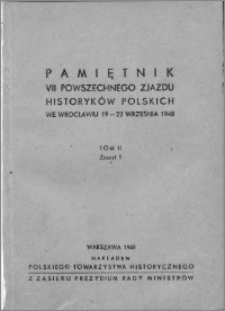 Pamiętnik VII Powszechnego Zjazdu Historyków Polskich we Wrocławiu 19-22 września 1948 T. 2 z. 1.