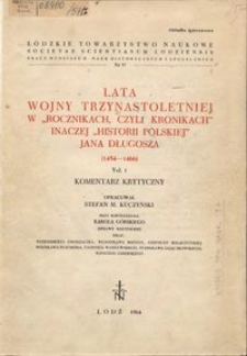 Lata wojny trzynastoletniej w "Rocznikach, czyli kronikach" inaczej "Historii polskiej" Jana Długosza : (1454-1466) : komentarz krytyczny. Vol. 2