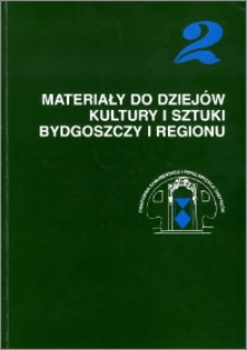 Materiały do dziejów kultury i sztuki Bydgoszczy i regionu, z.2