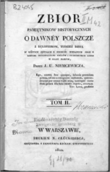 Zbiór pamiętników historycznych o dawnéy Polszcze z rękopismów, tudzież dzieł w różnych językach o Polszcze wydanych oraz z listami oryginalnemi królów i znakomitych ludzi w kraju naszym. T. 2