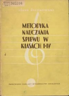 Metodyka nauczania śpiewu w klasach I-IV : książka pomocnicza dla nauczycieli śpiewu oraz uczniów zakładów kształcenia nauczycieli