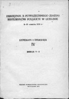 Pamiętnik X Powszechnego Zjazdu Historyków Polskich w Lublinie, 9-13 września 1969 r. : referaty i dyskusja. 4, Sekcje V-X