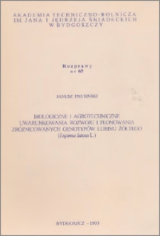 Biologiczne i agrotechniczne uwarunkowania rozwoju i plonowania zróżnicowanych genotypów łubinu żółtego (Lupinus luteus L.)