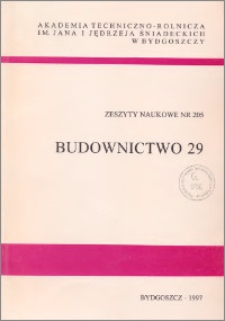 Zeszyty Naukowe. Budownictwo / Akademia Techniczno-Rolnicza im. Jana i Jędrzeja Śniadeckich w Bydgoszczy, z.29 (205), 1997
