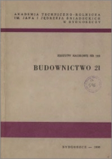 Zeszyty Naukowe. Budownictwo / Akademia Techniczno-Rolnicza im. Jana i Jędrzeja Śniadeckich w Bydgoszczy, z.21 (118), 1986