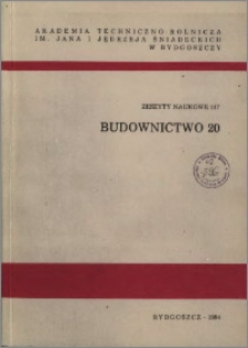 Zeszyty Naukowe. Budownictwo / Akademia Techniczno-Rolnicza im. Jana i Jędrzeja Śniadeckich w Bydgoszczy, z.20 (117), 1984