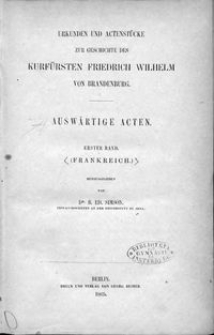 Urkunden und Actenstücke zur Geschichte des Kurfürsten Friedrich Wilhelm von Brandenburg. Bd. 2, Auswärtige Acten. Bd. 1, (Frankreich)