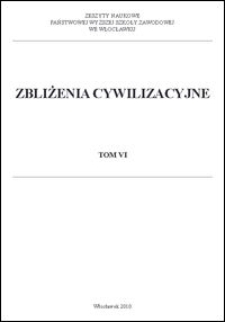 Zbliżenia Cywilizacyjne : Zeszyty Naukowe Państwowej Wyższej Szkoły Zawodowej we Włocławku Tom VI
