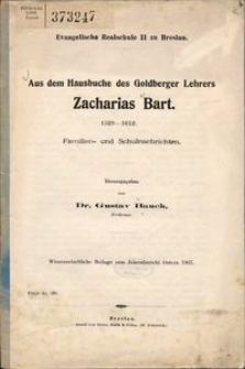 Aus dem Hausbuche des Goldberger Lehrers Zacharias Bart : 1529-1612 : Familien- und Schulnachrichten