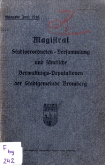 Magistrat Stadtverordneten-Versammlung und sämtliche Verwaltungs-Deputationen der Stadtgemeinde Bromberg