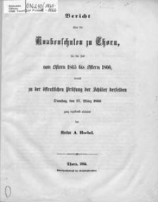 Bericht über die Knabenschulen zu Thorn für die Zeit vom Ostern 1865 bis Ostern 1866