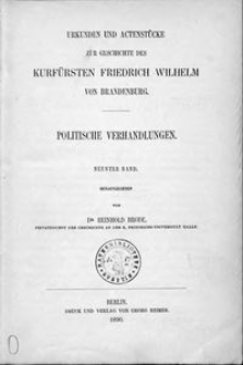 Urkunden und Actenstücke zur Geschichte des Kurfürsten Friedrich Wilhelm von Brandenburg. Bd. 13, Politische Verhandlungen. Bd. 9