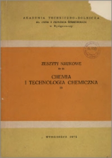 Zeszyty Naukowe. Chemia i Technologia Chemiczna / Akademia Techniczno-Rolnicza im. Jana i Jędrzeja Śniadeckich w Bydgoszczy, z.1 (15), 1975