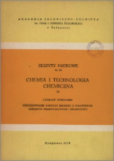 Zeszyty Naukowe. Chemia i Technologia Chemiczna / Akademia Techniczno-Rolnicza im. Jana i Jędrzeja Śniadeckich w Bydgoszczy, z.3 (24), 1975
