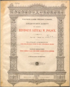 Sprawozdania Komisyi do Badania Historyi Sztuki w Polsce T. 3 z. 3 (1886)