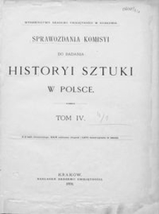 Sprawozdania Komisyi do Badania Historyi Sztuki w Polsce T. 4 z. 1 (1889)