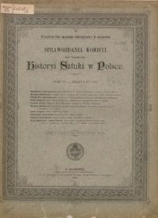 Sprawozdania Komisyi do Badania Historyi Sztuki w Polsce T. 6 z. 2-3 (1898)