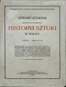 Sprawozdania Komisyi do Badania Historyi Sztuki w Polsce T. 8 z. 3-4 (1912)