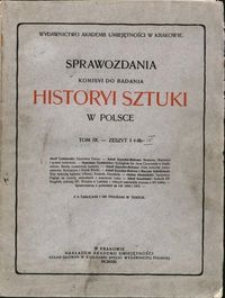 Sprawozdania Komisyi do Badania Historyi Sztuki w Polsce T. 9 z. 1-4 (1913)