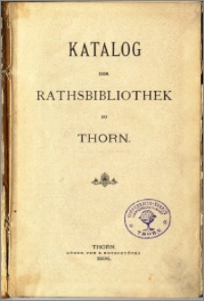 Katalog der Rathsbibliothek zu Thorn