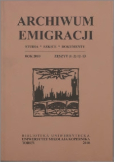 Archiwum Emigracji : studia, szkice, dokumenty Z. 12-13 (2010)