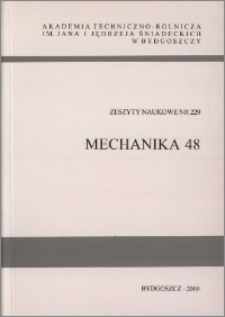 Zeszyty Naukowe. Mechanika / Akademia Techniczno-Rolnicza im. Jana i Jędrzeja Śniadeckich w Bydgoszczy, z.48 (229), 2000