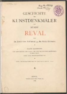Geschichte und Kunstdenkmäler der Stadt Reval. Bd. 1, Die Geschichte der Stadt Reval