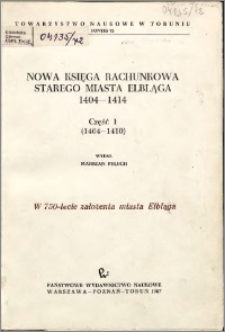 Nowa księga rachunkowa starego miasta Elbląga 1404-1414. Cz. 1, (1404-1410)